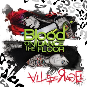 Обложка для Blood On The Dance Floor - All the Rage!