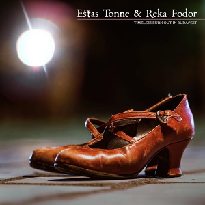 Обложка для Estas Tonne feat. Reka Fodor - Timeless Burn out in Budapest