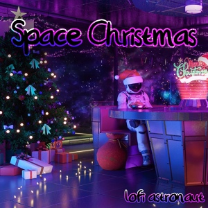 Обложка для Lofi Astronaut - Space Christmas