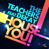 Обложка для The Teachers feat. Dekay - House You (Whiteliner & Pretty Pink Remix Edit)