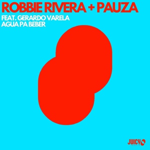 Обложка для Robbie Rivera, PAUZA, Gerardo Varela - Agua Pa Beber