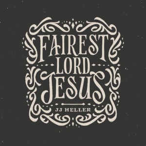 Обложка для JJ Heller - Fairest Lord Jesus