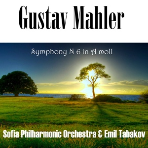 Обложка для Sofia Philharmonic Orchestra, Emil Tabakov - Symphony No 6 in A moll: 2. Scherzo, wuchtig