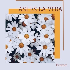 Обложка для Pezxord - ASI ES LA VIDA