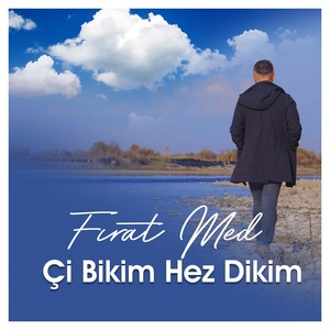 Обложка для Fırat Med - Çi Bikim Hez Dikim
