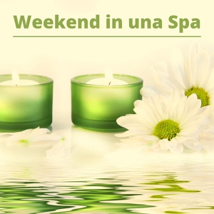 Обложка для Spa Weekend - Il momento perfetto