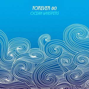 Обложка для Forever 80 - Ocean Whispers