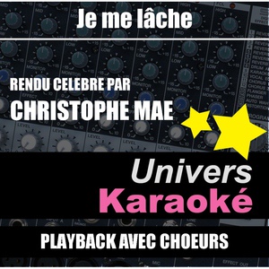 Обложка для Univers Karaoké - Je me lâche (Rendu célèbre par Christophe Maé) [Version karaoké avec choeurs]