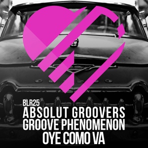 Обложка для Absolut Groovers, Groove Phenomenon - Oye Como Va