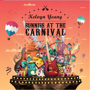 Обложка для Kelvyn Yeang - Bunnies At The Carnival