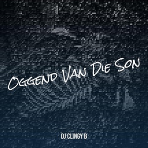 Обложка для Dj CLINGY B - Oggend Van Die Son