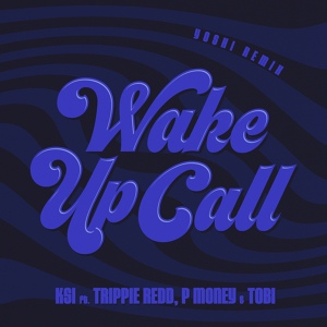 Обложка для KSI feat. P Money, Tobi, Trippie Redd - Wake Up Call (feat. Trippie Redd, Tobi & P Money)