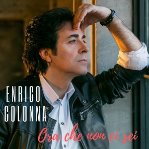 Обложка для Enrico Colonna - Ora che non ci sei