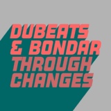 Обложка для DuBeats, Bondar - Through Changes