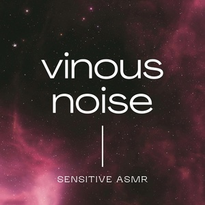 Обложка для Sensitive ASMR - Vinous Noise, Pt.1