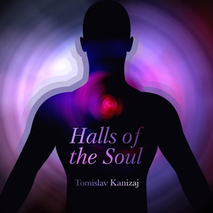 Обложка для Tomislav Kanizaj - Halls of the Soul