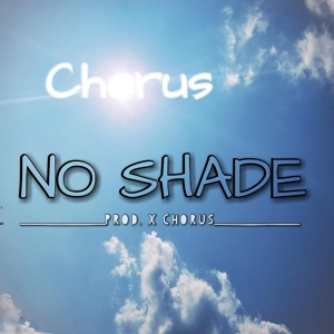 Обложка для Chorus - No Shade