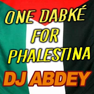 Обложка для Dj Abdey - One Dabké for Phalestina