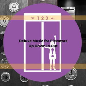 Обложка для Deluxe Music for Elevators - Up Down In Out