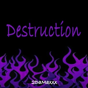 Обложка для 2DaMaxxx - Destruction