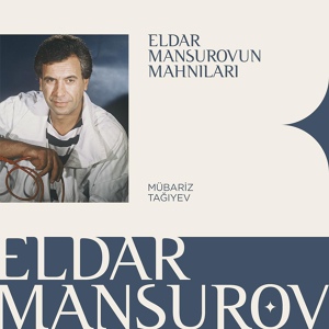 Обложка для Eldar Mansurov feat. Mübariz Tağıyev - Təbrizə Gedən Yollar