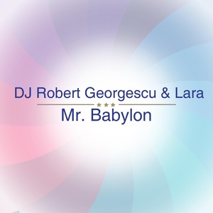 Обложка для DJ Robert Georgescu, Lara - Mr. Babylon