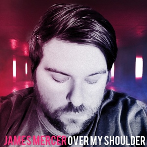 Обложка для James Mercer - Over My Shoulder