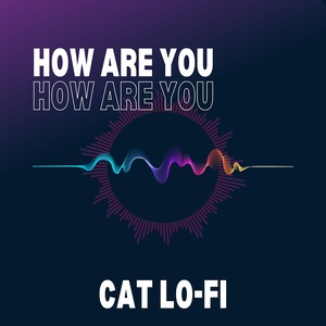 Обложка для Cat Lo-Fi - How Are You
