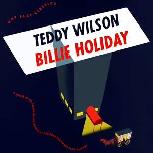 Обложка для Teddy Wilson, Billie Holiday - I Must Have That Man!