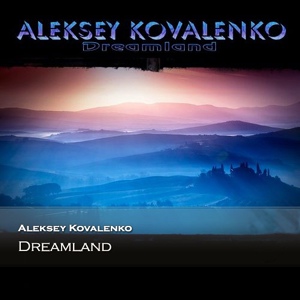 Обложка для Aleksey Kovalenko - Dreamland