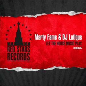 Обложка для Marty Fame & DJ Lutique - Let the House Music Play