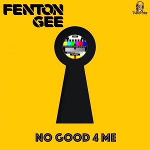 Обложка для Fenton Gee - No Good 4 Me