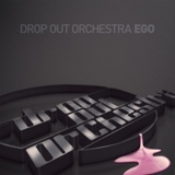 Обложка для Drop Out Orchestra - Ego