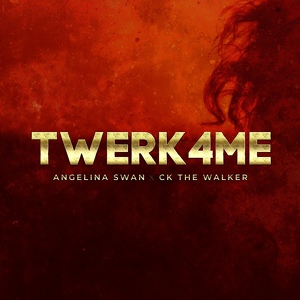 Обложка для Angelina SWAN feat. CK The Walker - Twerk4me