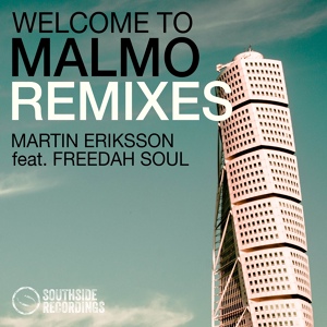Обложка для Martin Eriksson feat. Freedah Soul - Welcome To Malmo (Remixes)