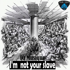 Обложка для IQ Musique - I Am Not Your Slave