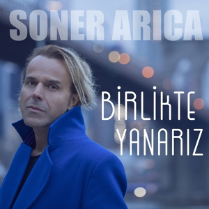 Обложка для Soner Arıca - Birlikte Yanarız