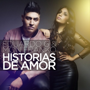 Обложка для Eduardo G feat. Mon Franko - Historias De Amor