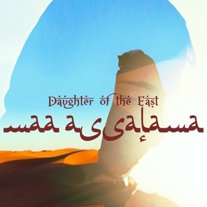 Обложка для Daughter of the East - Maa Assalama