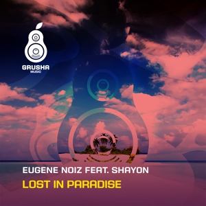 Обложка для Shayon, Eugene Noiz - Lost In Paradise (Tom Reason Remix)