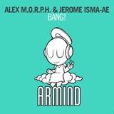 Обложка для Alex M.O.R.P.H. & Jerome Isma-Ae - Bang! (Original Mix)