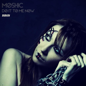 Обложка для Moshic - Do It To Me Now