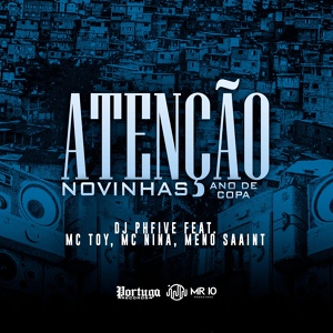Обложка для Dj PHFive feat. Mc Toy, Meno Saaint, Mc Nina - Atenção Novinhas - Ano de Copa