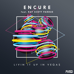 Обложка для Encure feat. Ray Scott Pardue - Livin' It up in Vegas