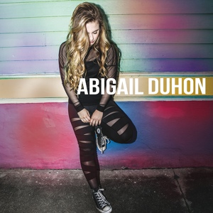 Обложка для Abigail Duhon - I'm Not Ashamed