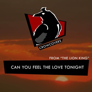 Обложка для Crowcovers - Can You Feel The Love Tonight (From "The Lion King")