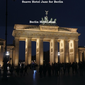 Обложка для Berlin Hotel Jazz - Casual Soundscape for Friendly Hotels in Berlin