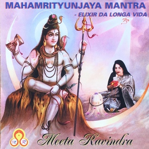Обложка для Meeta Ravindra - Mahamrityunjaya Mantra: Raga Darbari Kanhra