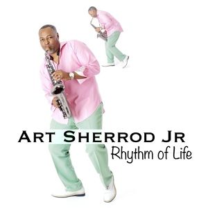Обложка для Art Sherrod Jr - Rhythm of Life