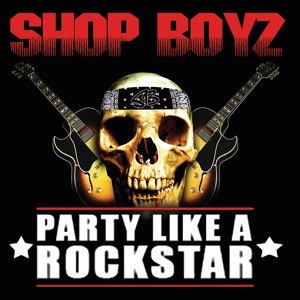 Обложка для Shop Boyz - Party Like A Rock Star